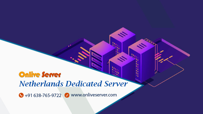 Netherlands Dedicated Server – The Right Choice for Any Business Website