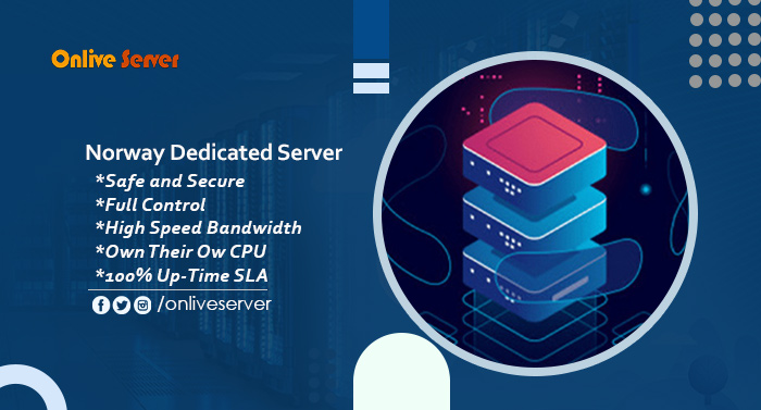 Why you should choose Norway Dedicated Server as your Business Performance?