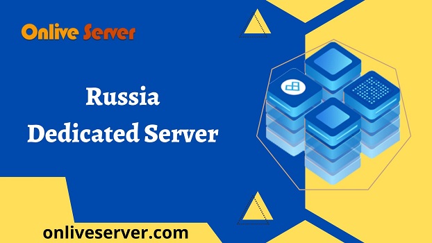 How to Pick the perfect Russia Dedicated Server for Your Business